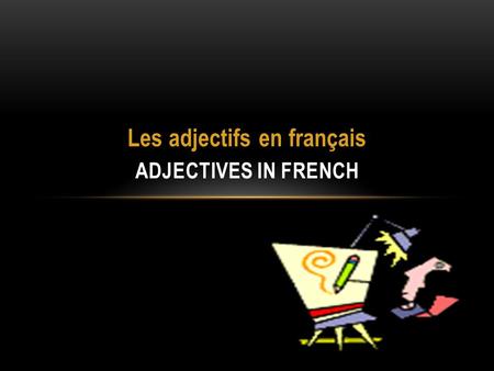 Les adjectifs en français