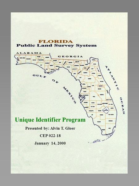 Unique Identifier Program Presented by: Alvin T. Gloer CEP 022-18 January 14, 2000.