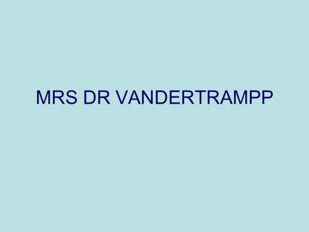 MRS DR VANDERTRAMPP.
