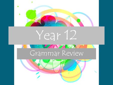 Year 12 Grammar Review.