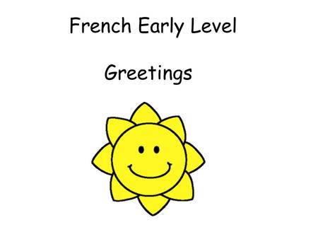 French Early Level Greetings.
