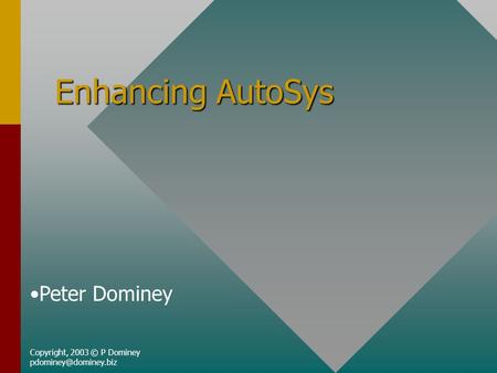 Enhancing AutoSys Copyright, 2003 © P Dominey Peter Dominey.