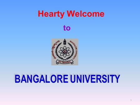 1 Hearty Welcome to. 2 Speech by Dr. N. Prabhu Dev Vice-Chancellor Bangalore University at the 118th Birth Day of Dr. B.R. Ambedkar on 13th April 2009.