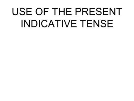 USE OF THE PRESENT INDICATIVE TENSE. The present indicative tense in French is used to express both the simple present tense and the present continuous.