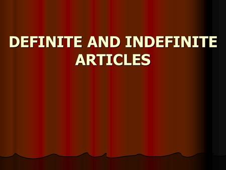 DEFINITE AND INDEFINITE ARTICLES. Nouns carry either a definite or an indefinite article to indicate their masculine or feminine gender. 1-Definite articles:le/la/l.