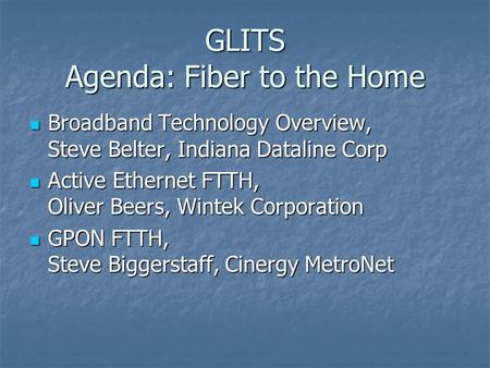 GLITS Agenda: Fiber to the Home