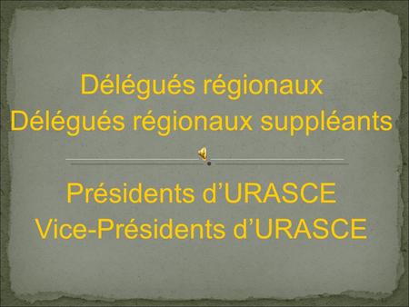 Délégués régionaux suppléants Présidents d’URASCE