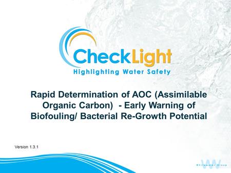 Rapid Determination of AOC (Assimilable Organic Carbon) - Early Warning of Biofouling/ Bacterial Re-Growth Potential Version 1.3.1.