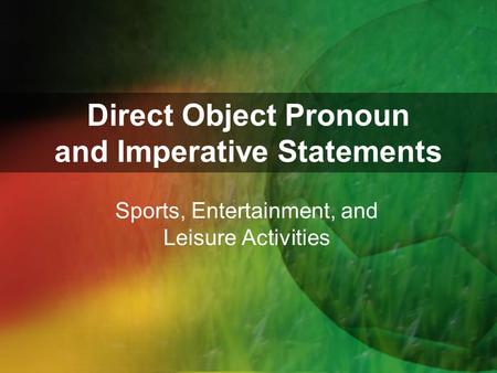 Direct Object Pronoun and Imperative Statements
