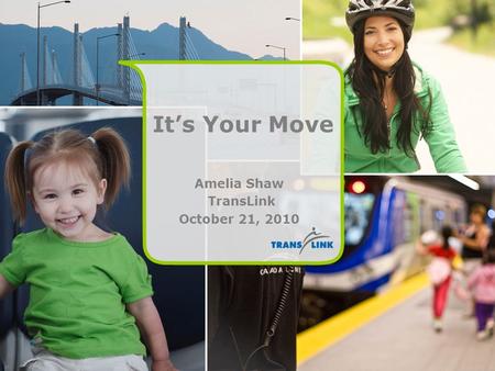 Its Your Move Amelia Shaw TransLink October 21, 2010.