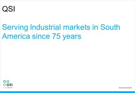 QSI Serving Industrial markets in South America since 75 years.