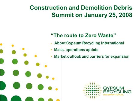 Construction and Demolition Debris Summit on January 25, 2008