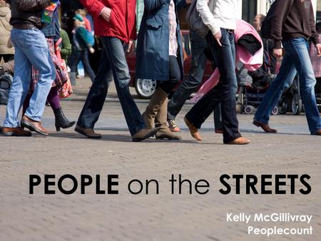 PEOPLE on the STREETS Kelly McGillivray Peoplecount.