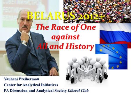 BELARUS The Race of One against All and History