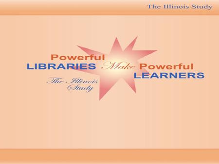 Fall 2003, Keith Curry Lance Conducts Study of School Libraries in Illinois. 657 Schools of all grade levels, enrollment ranges, and regions participated.