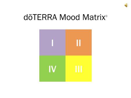 DōTERRA Mood Matrix© I II IV III.
