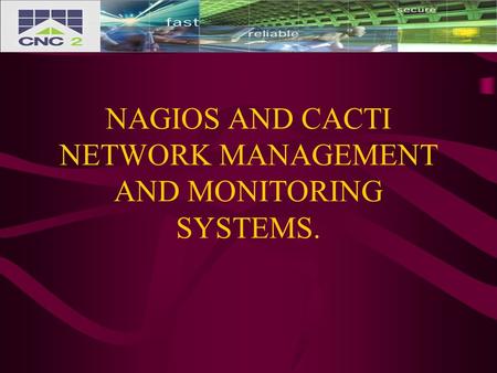 NAGIOS AND CACTI NETWORK MANAGEMENT AND MONITORING SYSTEMS.