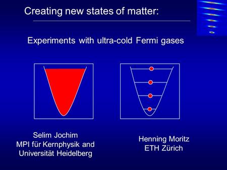 Creating new states of matter: