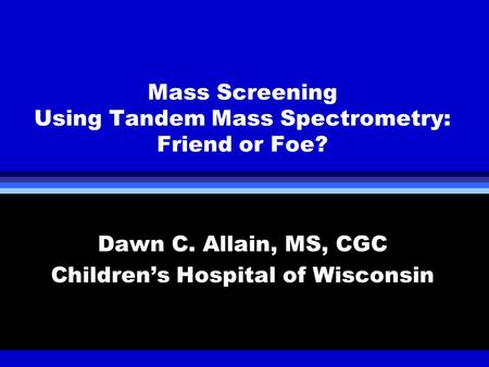 Mass Screening Using Tandem Mass Spectrometry: Friend or Foe?