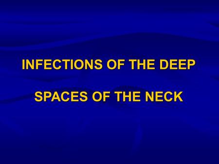 INFECTIONS OF THE DEEP SPACES OF THE NECK.