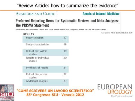 The Platinum Journal COME SCRIVERE UN LAVORO SCIENTIFICO 85° Congresso SIU - Venezia 2012 Review Article: how to summarize the evidence.
