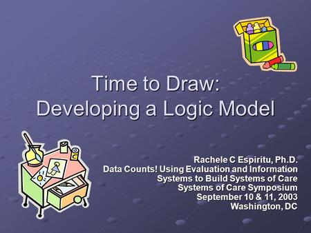 Time to Draw: Developing a Logic Model