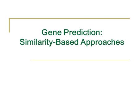 Gene Prediction: Similarity-Based Approaches