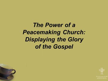 The Power of a Peacemaking Church: Displaying the Glory of the Gospel