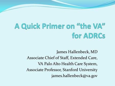 A Quick Primer on “the VA” for ADRCs