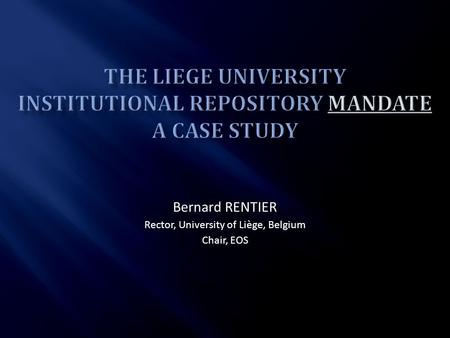 Bernard RENTIER Rector, University of Liège, Belgium Chair, EOS.