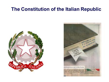 The Constitution of the Italian Republic. The Constitution was enacted by the Constituent Assembly on 22 December 1947 With 453 votes in favour and 62.