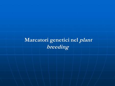 Marcatori genetici nel plant breeding