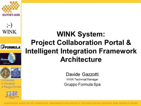 Università di Modena e Reggio Emilia ;-)WINK WINK System: Project Collaboration Portal & Intelligent Integration Framework Architecture Davide Gazzotti.