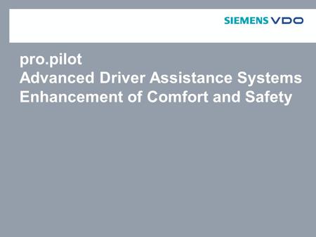 Pro.pilot Advanced Driver Assistance Systems Enhancement of Comfort and Safety Please note the following: