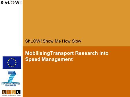 MobilisingTransport Research into Speed Management ShLOW! Show Me How Slow.