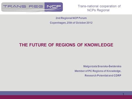 Copenhagen, 25th of October 2012 THE FUTURE OF REGIONS OF KNOWLEDGE