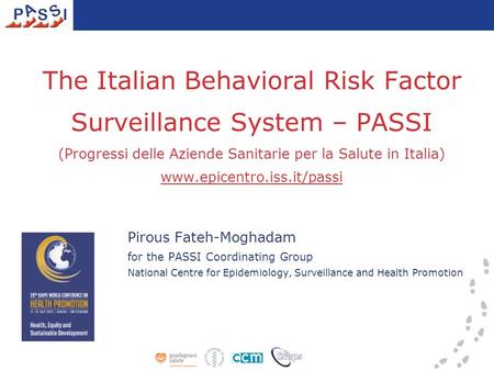 The Italian Behavioral Risk Factor Surveillance System – PASSI (Progressi delle Aziende Sanitarie per la Salute in Italia) www.epicentro.iss.it/passi Pirous.