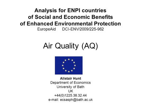 Analysis for ENPI countries of Social and Economic Benefits of Enhanced Environmental Protection EuropeAid DCI-ENV/2009/225-962 Air Quality (AQ)