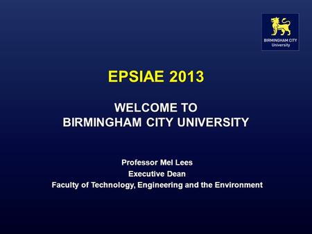 EPSIAE 2013 WELCOME TO BIRMINGHAM CITY UNIVERSITY