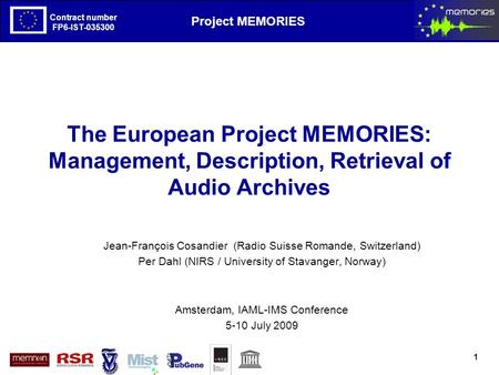 The European Project MEMORIES goals and first results Contract number FP6-IST-035300 Project MEMORIES Contract number FP6-IST-035300 The European Project.