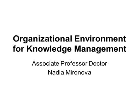 Organizational Environment for Knowledge Management