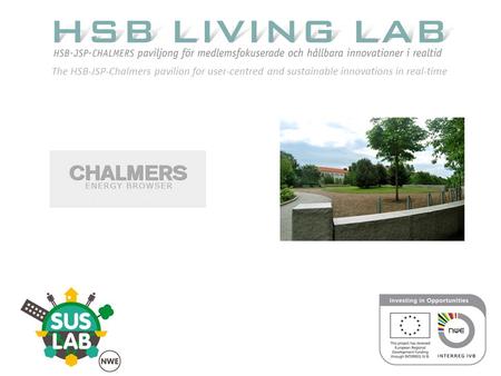 The HSB-JSP-Chalmers pavilion for user-centred and sustainable innovations in real-time.