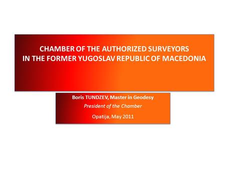 CHAMBER OF THE AUTHORIZED SURVEYORS IN THE FORMER YUGOSLAV REPUBLIC OF MACEDONIA CHAMBER OF THE AUTHORIZED SURVEYORS IN THE FORMER YUGOSLAV REPUBLIC OF.