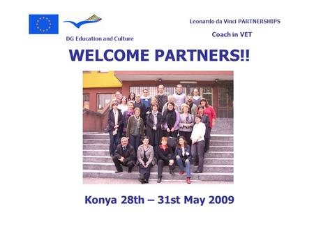 WELCOME PARTNERS!! Konya 28th – 31st May 2009.