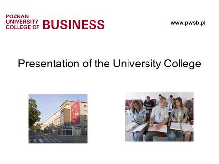 Presentation of the University College www.pwsb.pl.