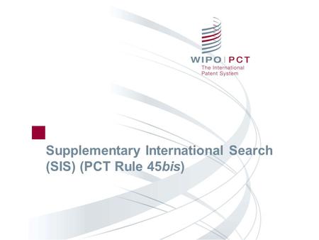 Supplementary International Search (SIS) (PCT Rule 45bis)