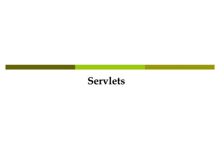 Servlets. Servlets are modules that extend Java-enabled web servers. For example, a servlet might be responsible for taking data in an HTML order-entry.