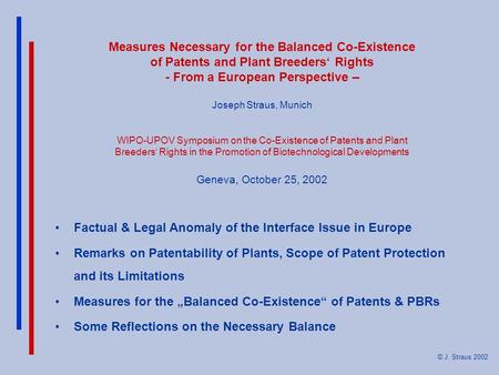 Measures Necessary for the Balanced Co-Existence of Patents and Plant Breeders‘ Rights - From a European Perspective – Joseph Straus, Munich WIPO-UPOV.