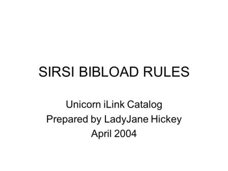 Unicorn iLink Catalog Prepared by LadyJane Hickey April 2004