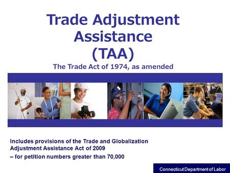 Trade Adjustment Assistance The Trade Act of 1974, as amended